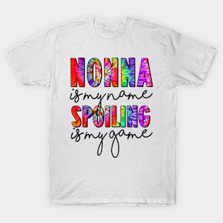 Tie Dye Nonna Is My Name Spoiling Is My Game Mothers Day T-Shirt